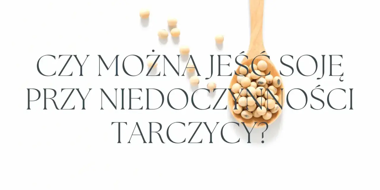 Białko sojowe: Zdrowe? Hormony, tarczyca, mięśnie fakty