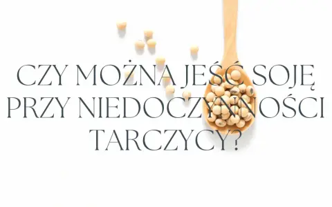 Białko sojowe: Zdrowe? Hormony, tarczyca, mięśnie fakty