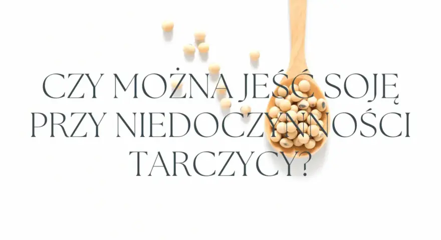 Białko sojowe: Zdrowe? Hormony, tarczyca, mięśnie fakty